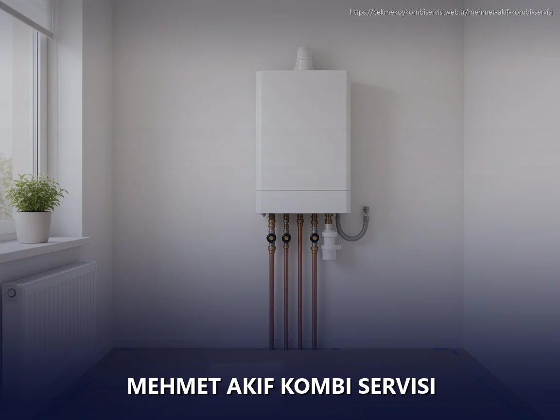 Mehmet Akif Kombi Servisi