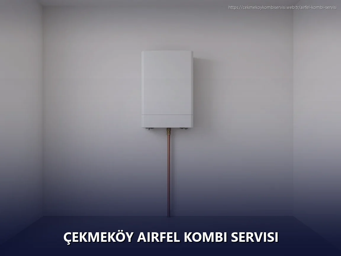 Çekmeköy Airfel Kombi Servisi