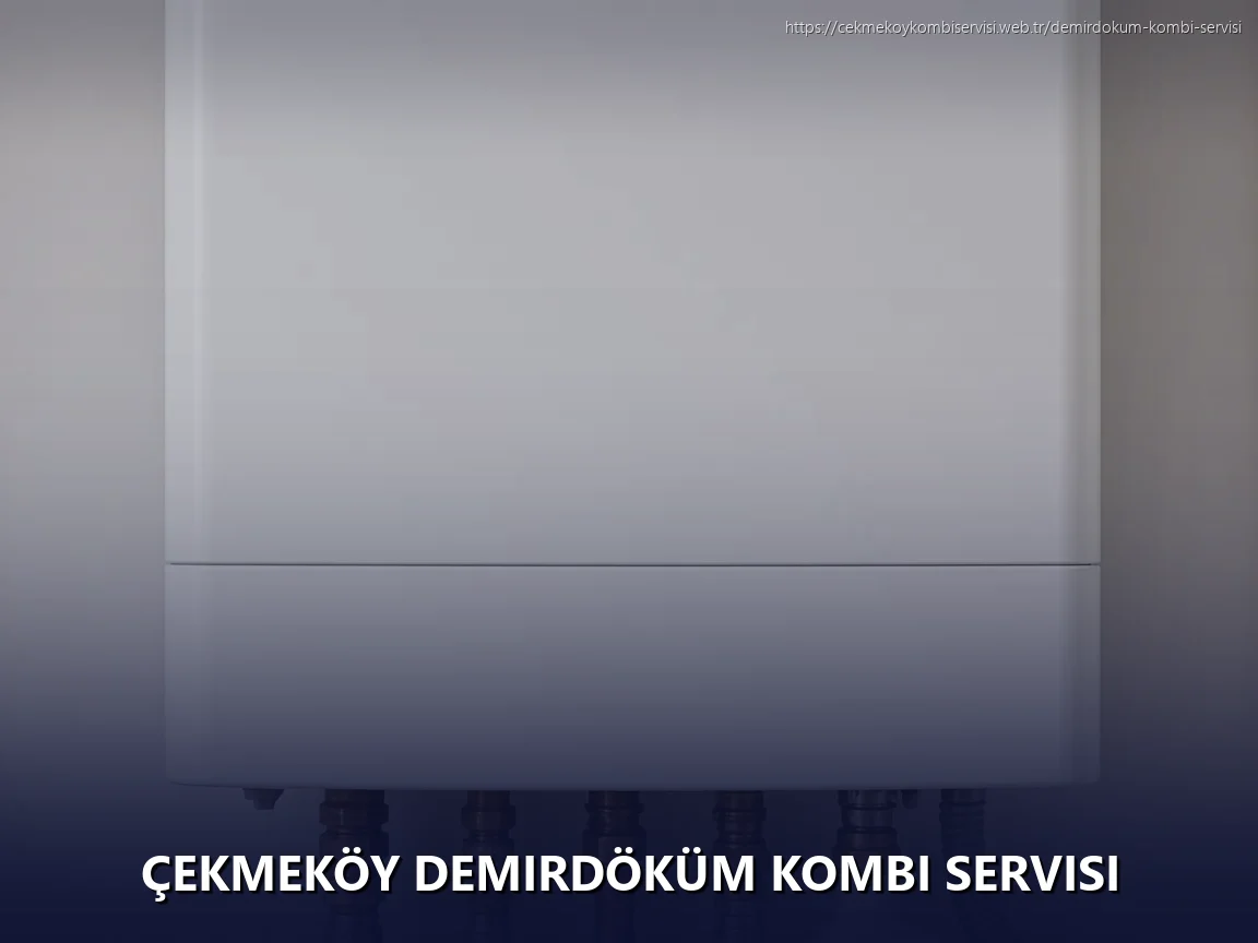 Çekmeköy Demirdöküm Kombi Servisi