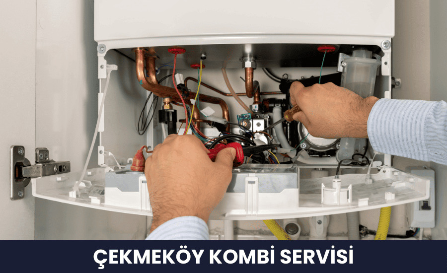 Çekmeköy Kombi Servisi